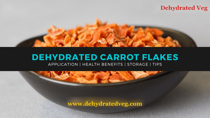 Dehydrated Carrot Flakes & Powder: Applications, Benefits & Storage Guide