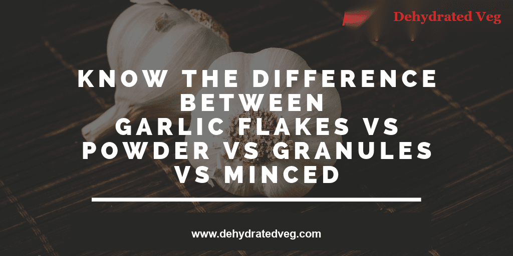 Garlic Flakes vs Powder vs Granules vs Minced vs Chopped: Complete Comparison