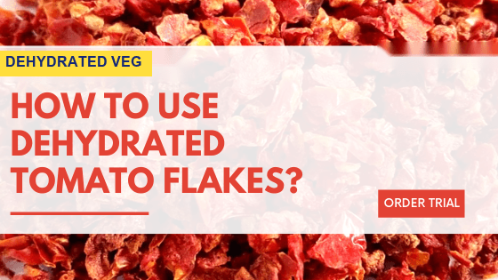 How to Use Dehydrated Tomato Flakes & Powder in Food Manufacturing